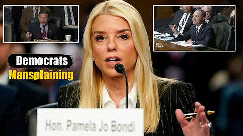 Democrats Mansplain and Bully Pam Bondi During Confirmation Hearing