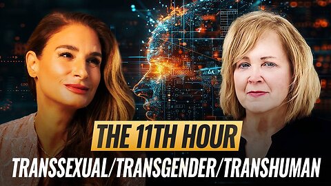 Mel K & Jennifer Bilek The 11th Hour Transsexual/Transgender/Transhuman