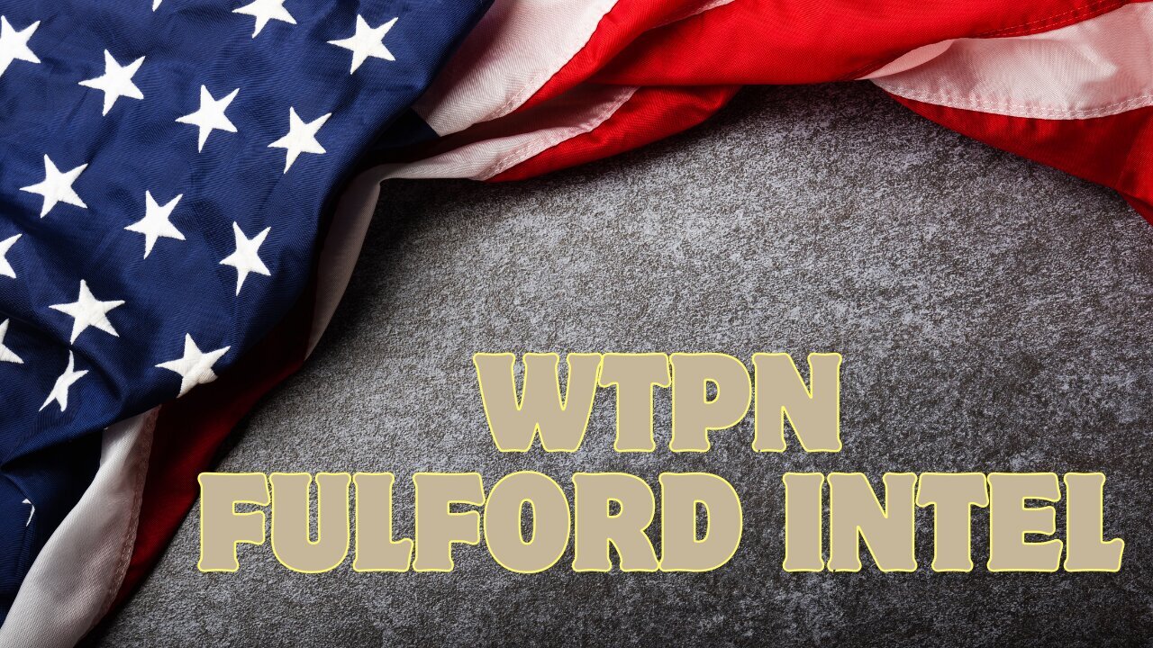 WTPN - Fulford Intel, More Attacks Coming, Isis/Obama, Ft Bragg, Cia Mk Ultra, Speaker Johnson, Rfk