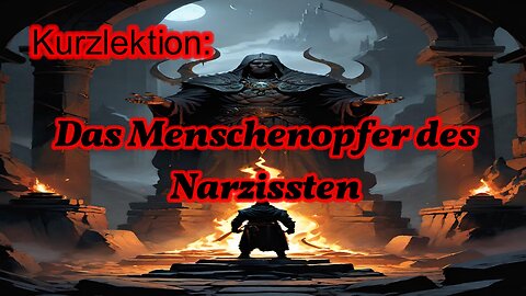 Kurzlektion: Das Menschenopfer des Narzissten