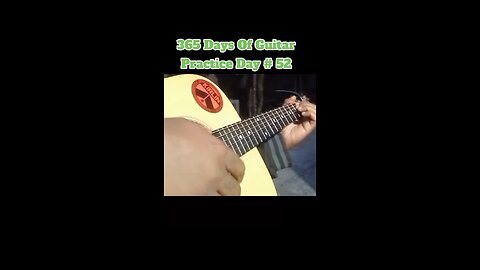 365 Days Of Guitar Practice Day 52