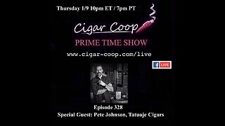 Prime Time Episode 328: Pete Johnson, Tatuaje Cigars