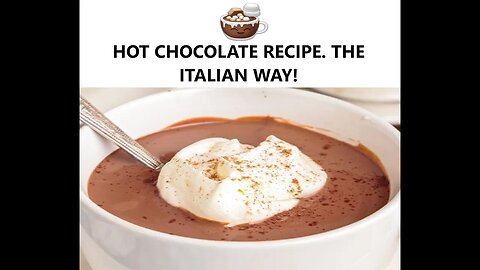 HOT CHOCOLATE RECIPE. THE ITALIAN WAY!