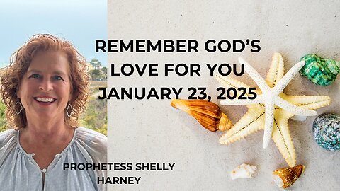 PROPHETESS SHELLY HARNEY: REMEMBER GOD'S LOVE FOR YOU!