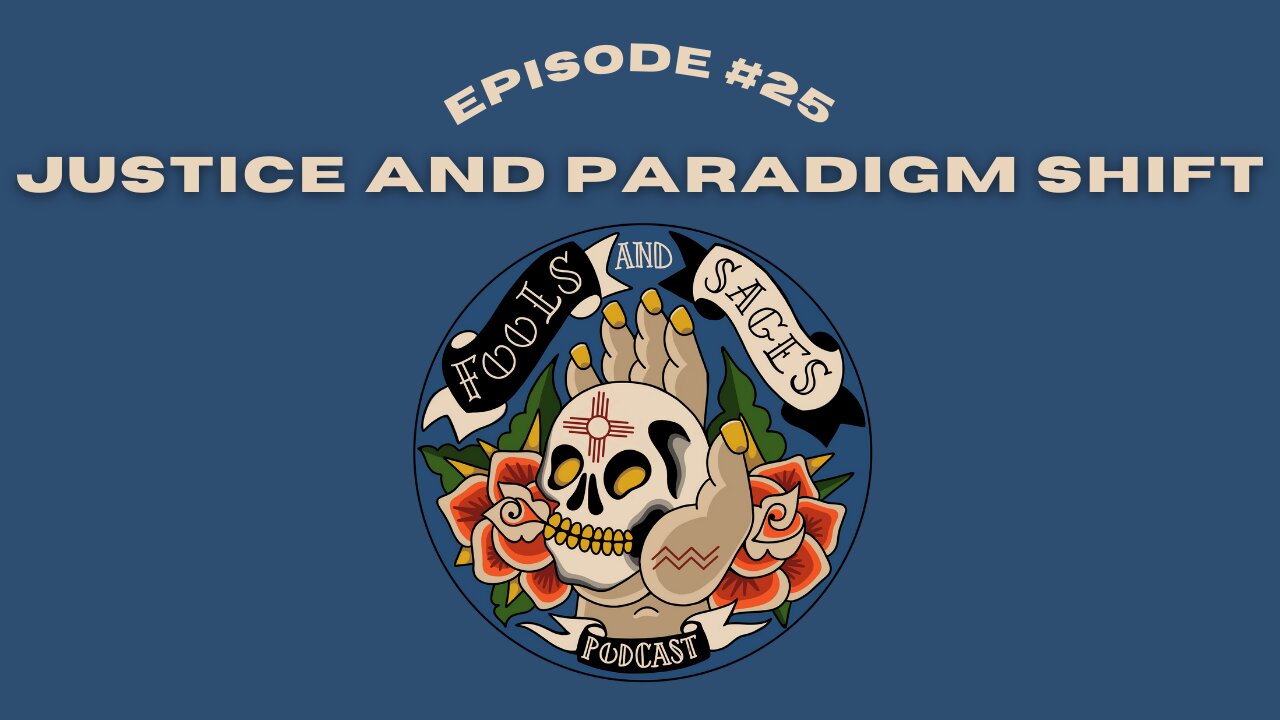 Episode #25: Justice and Paradigm Shift