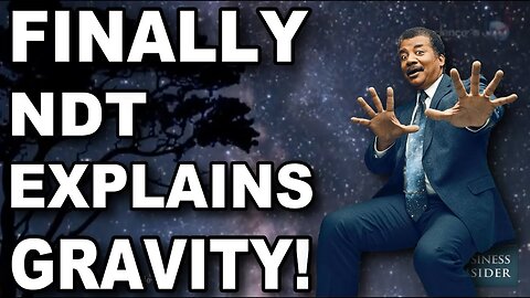 Neil DisGrace Tyson FINALLY explains gravity