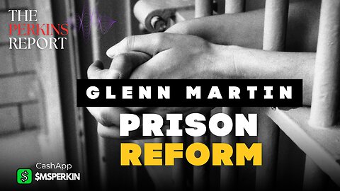 ThePerkinsReport.com | Glenn E Martin and Prison Reforms Changing A Community