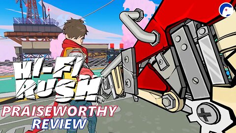 Hi-Fi Rush | Not quite Hi-Fi, but still a rush | Praiseworthy Review