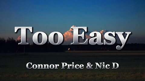 Connor Price & Nic D - Too Easy (lyrics)