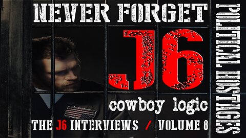 Cowboy Logic - 1/17/25: The J6 Interviews - Volume 8 - 2024