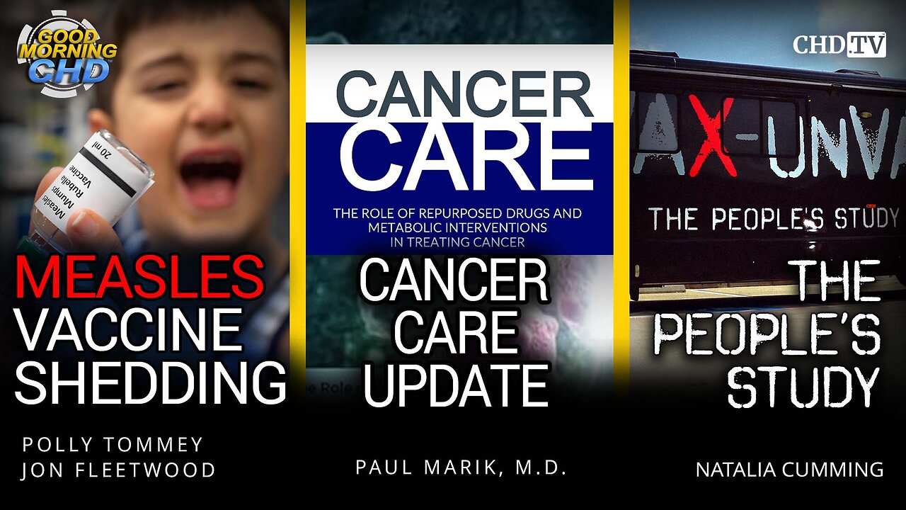 Measles Vaccine Shedding + Cancer Care Update + The Peoples Study