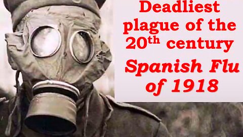 "Deadliest Outbreak Of The 20th Century" The 'Spanish Flu' Outbreak Of 1918 Historical Documentary