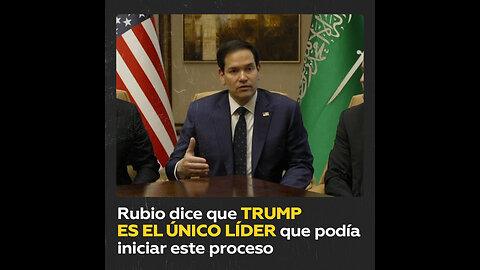 Marco Rubio destaca el papel de Trump en las conversaciones con Rusia