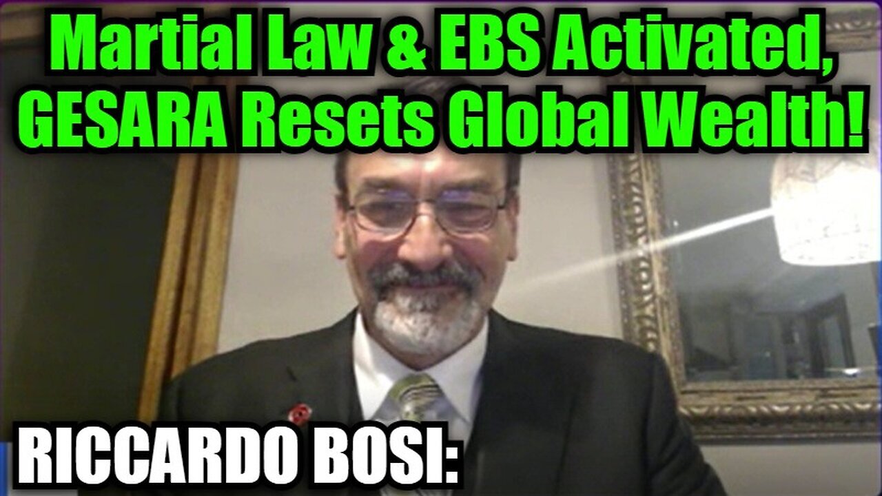 Riccardo Bosi: Martial Law & EBS Activated, GESARA Resets Global Wealth!