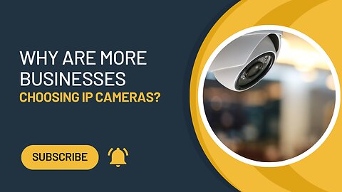 Why Are More Businesses Choosing IP Cameras?