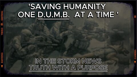 SAVING HUMANITY ONE D.U.M.B. AT A TIME'