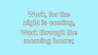 Work, for the Night is Coming V1