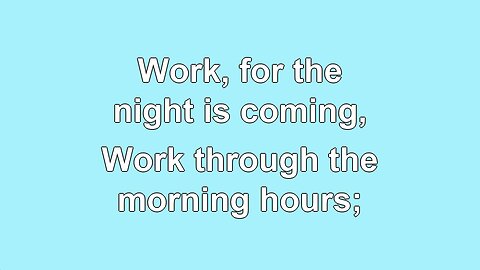 Work, for the Night is Coming V1