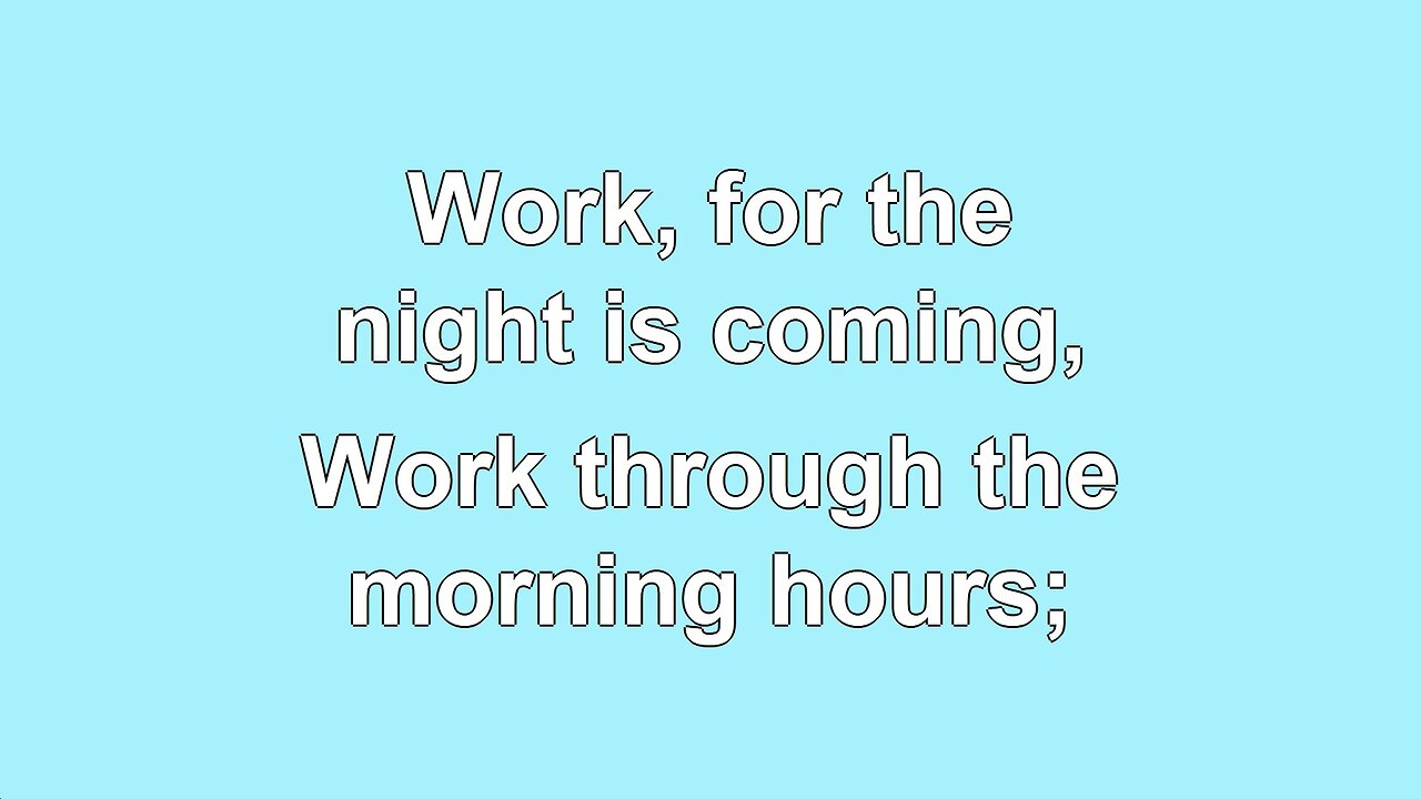 Work, for the Night is Coming V1