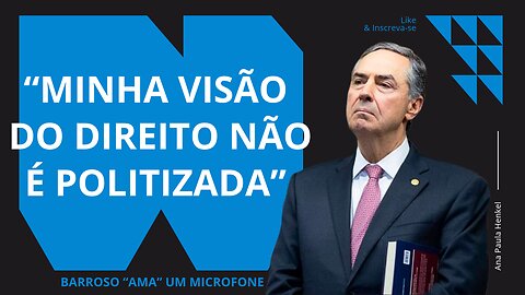 BARROSO diz que não POLITIZARÁ DENÚNCIA contra BOLSONARO