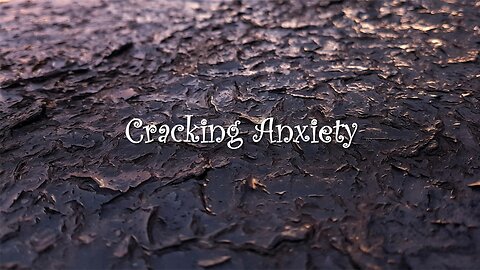 Cracking Anxiety (40 Verses - Repeat begins @ 9 min 18 sec)