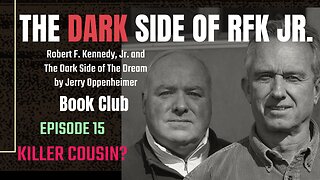 The DARK Side of RFK Jr., Ep. 15: Killer Cousin?