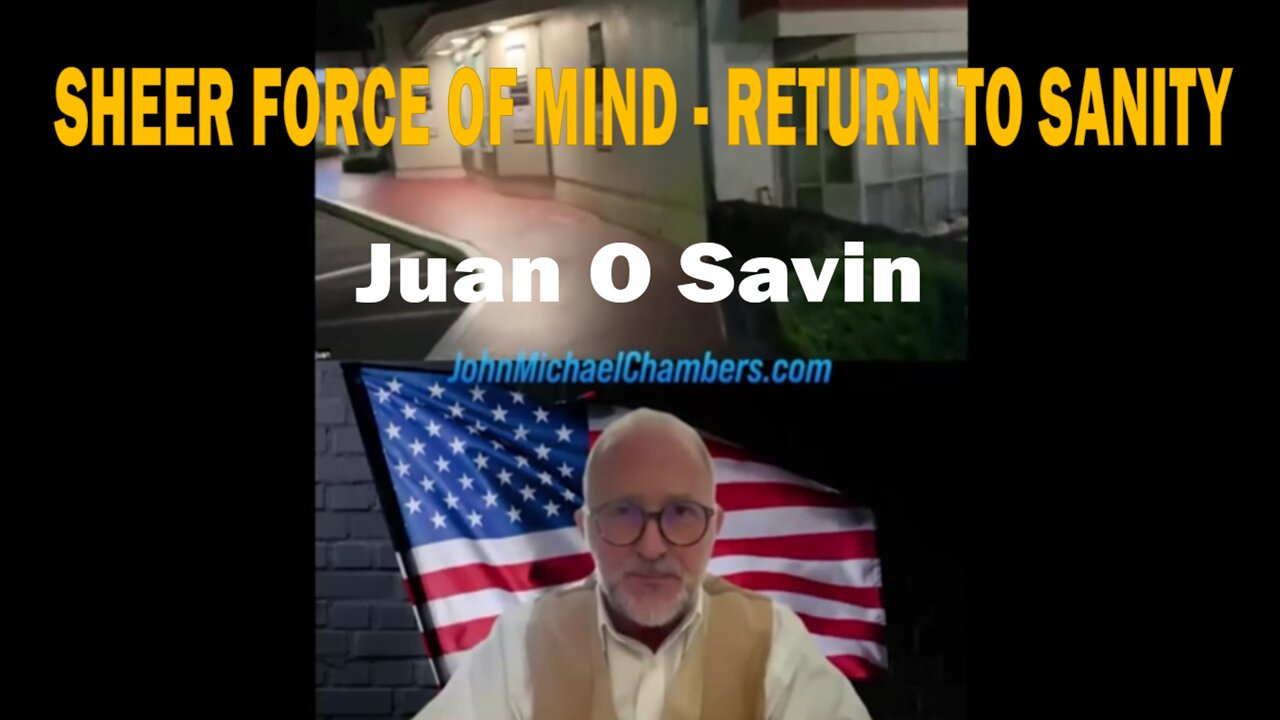 SHEER FORCE OF MIND - RETURN TO SANITY - Juan O Savin