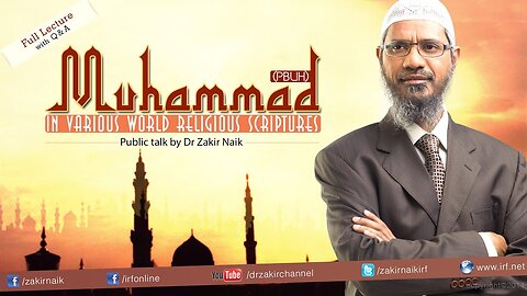 11. Muhammad (pbuh) in the Various World Religious Scriptures | Dr Zakir Naik | Full Lecture and Q&A