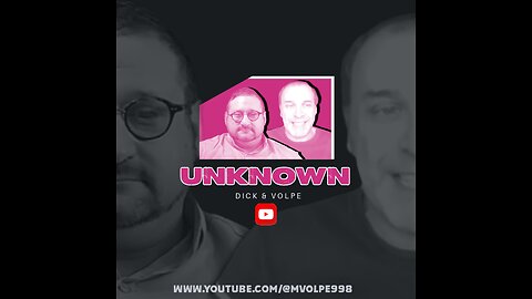 The Unknown Podcast - Episode 22