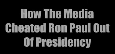 How the Media Cheated Ron Paul Out of Presidency