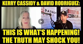 Kerry Cassidy & David Rodriguez: This Is What's Happening! The Truth May Shock You!