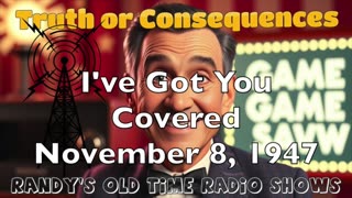 47-11-08 Truth Or Consequences I've Got You Covered