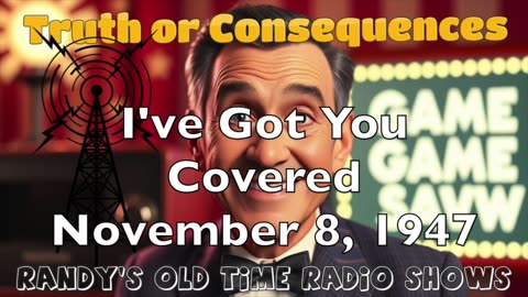 47-11-08 Truth Or Consequences I've Got You Covered