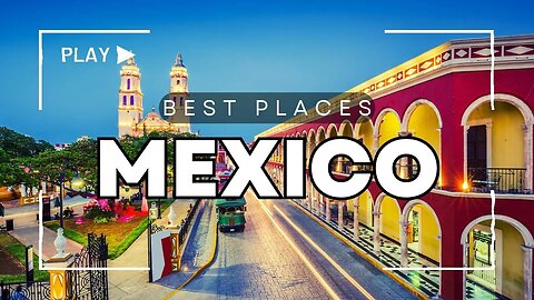 Mexico Best Places to Visit - Travel Guide Video | Touring Treasure