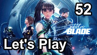 Let's Play | Stellar Blade - Part 52