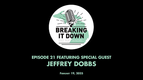 February 19, 2025 Breaking It Down Ep 21 – Jeffrey Dobbs Interview