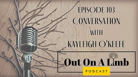 A Conversation with Kayleigh O’Keefe ~ Ep.103 ~ January 2025