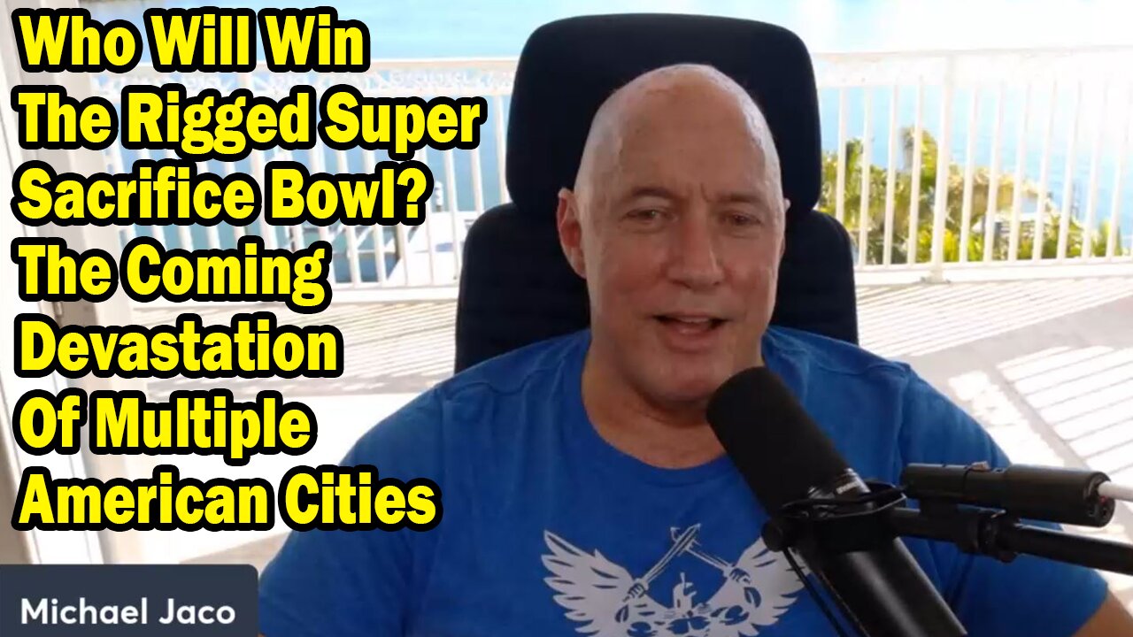 Michael Jaco Situation Update Feb 10: "Who Will Win The Rigged Super Sacrifice Bowl? The Coming Devastation Of Multiple American Cities"