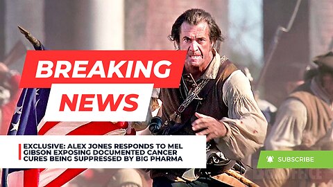 Alex Jones Responds To Mel Gibson Exposing Documented Cancer Cures Being Suppressed By Big Pharma