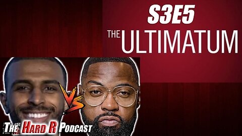 The Ultimatum Season 3 Episode 5 | The Hard R Podcast Ep. 14