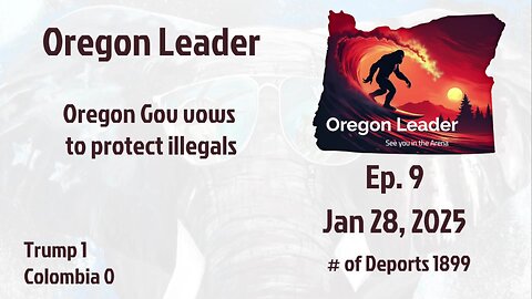 Oregon Leader Ep 9 Oregon Governor vows to protect illegals.