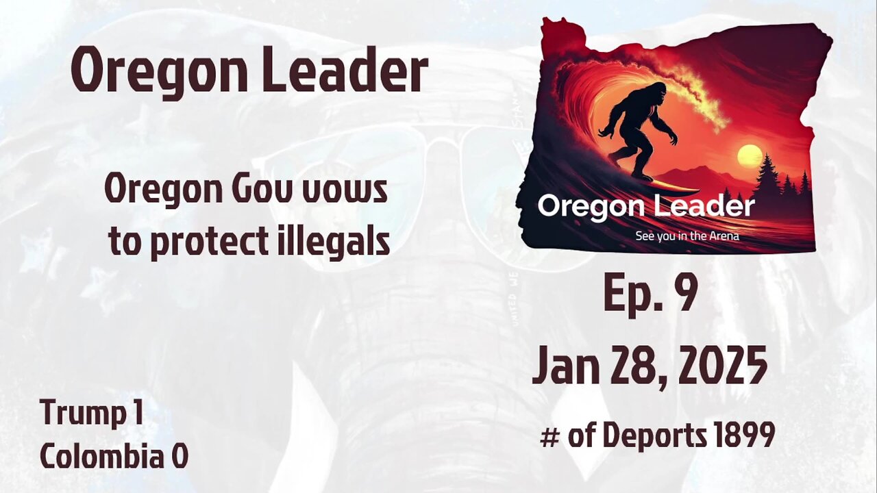 Oregon Leader Ep 9 Oregon Governor vows to protect illegals.