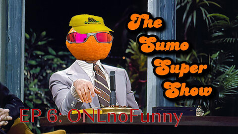 The Sumo Super Show EP 6: ONLnoFunny