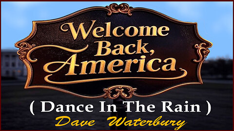 WELCOME BACK, AMERICA - ( Dance In the Rain )