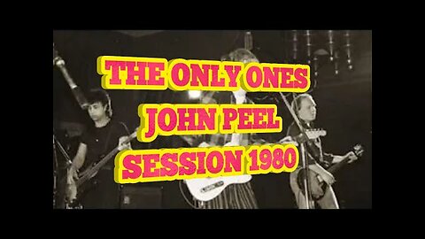 THE ONLY ONES...JOHN PEEL SESSION 1980.