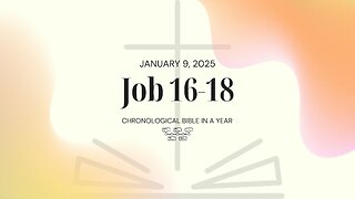 Chronological Bible: Job 16-18 (01/09/25)