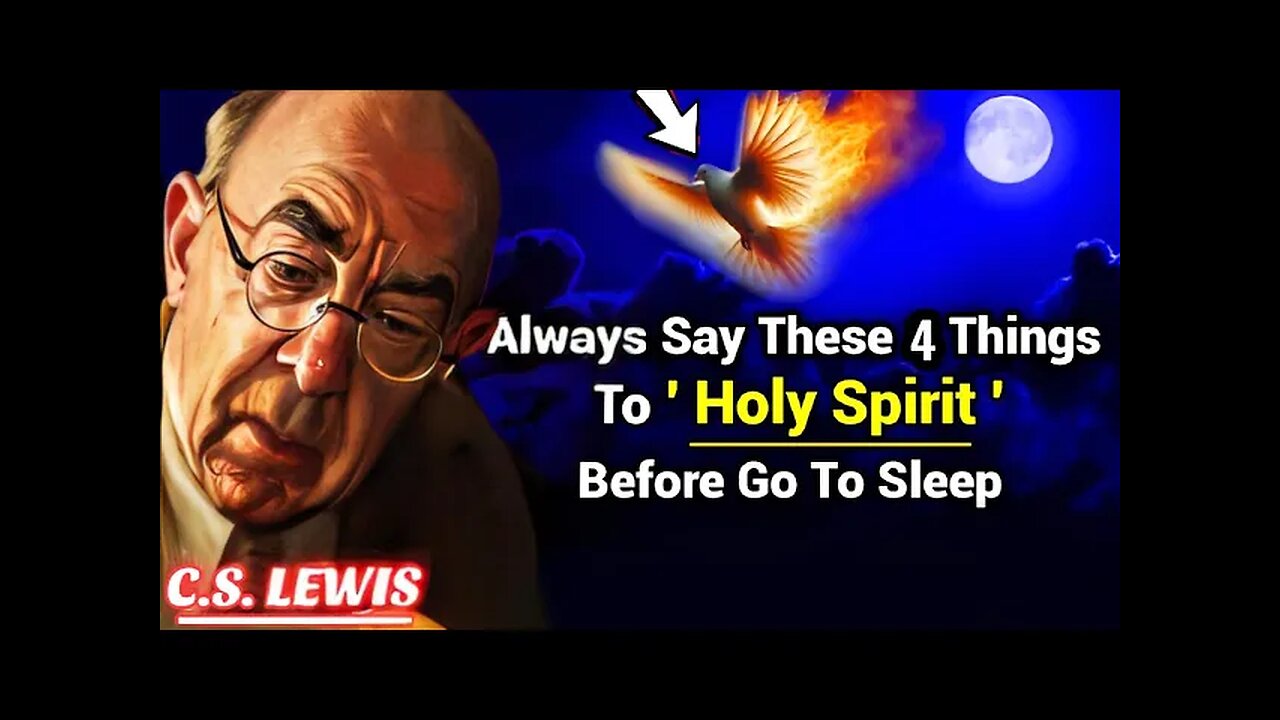 Say These 4 Things to the Holy Spirit Before You Sleep | C.s. Lewis