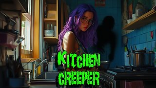 Kitchen Creeper - Something Dark is Lurking in the Kitchen!