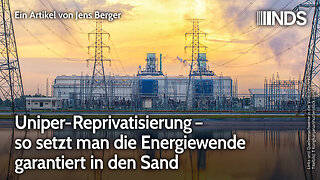 Uniper-Reprivatisierung – so setzt man die Energiewende garantiert in den Sand | Jens Berger | NDS