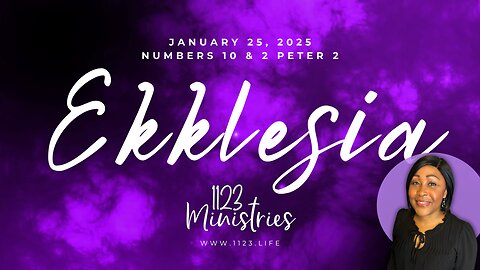 Ekklesia: Numbers 10 & 2 Peter 2 (Communion) | Dr. Zari Banks | Jan. 25, 2025